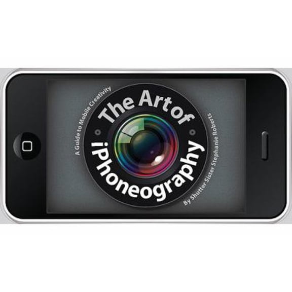 Pre-Owned The Art of iPhoneography: A Guide to Mobile Creativity (Paperback) 1600599230 9781600599231