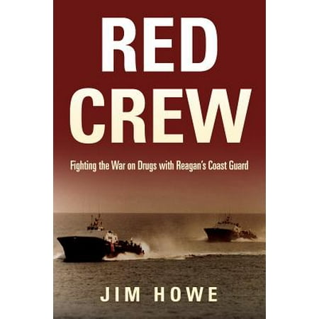 Red Crew : Fighting the War on Drugs with Reagan's Coast (Best Drug For Fighting)