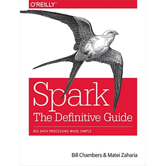 Pre-Owned Spark: The Definitive Guide: Big Data Processing Made Simple (Paperback) 1491912219 9781491912218