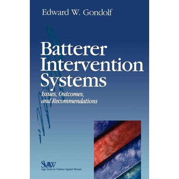 Sage Violence Against Women Batterer Intervention Systems: Issues, Outcomes, and Recommendations, (Paperback)