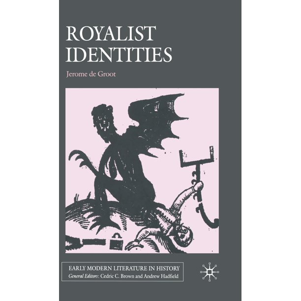 Early Modern Literature in History Royalist Identities