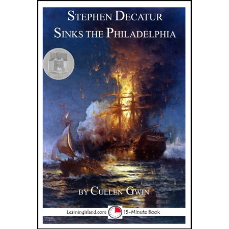 Stephen Decatur Sinks the Philadelphia - eBook