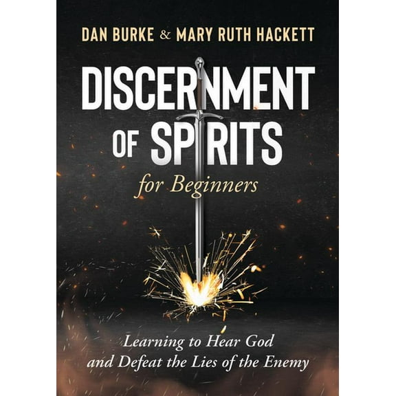 Discernment of Spirits for Beginners:: Learning to Hear God and Defeat the Lies of the Enemy, (Paperback)