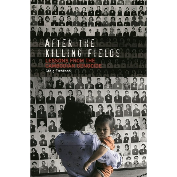 After the Killing Fields: Lessons from the Cambodian Genocide, (Hardcover)