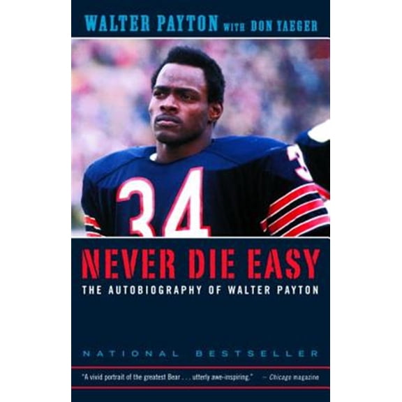 Pre-Owned Never Die Easy: The Autobiography of Walter Payton (Paperback) 0375758216 9780375758218