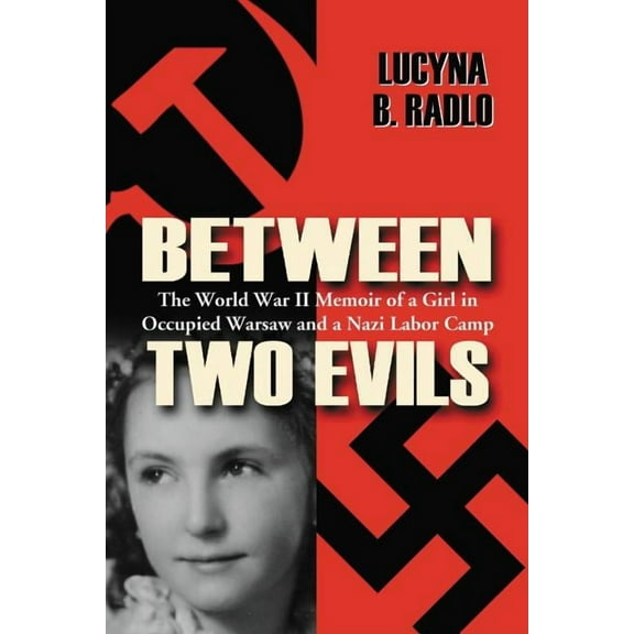 Between Two Evils: The World War II Memoir of a Girl in Occupied Warsaw and a Nazi Labor Camp (Paperback)