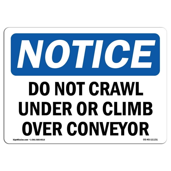 OSHA Notice Sign - Do Not Crawl Under Or Climb Over Conveyor |  Aluminum Sign | Protect Your Business, Work Site, Warehouse & Shop Area |  Made in the USA