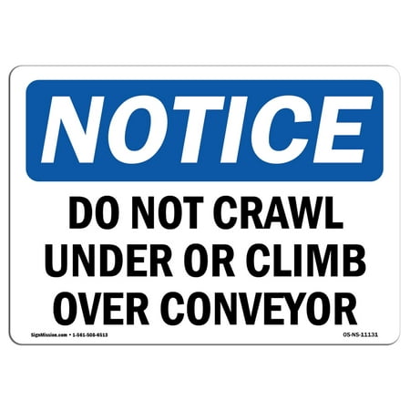 OSHA Notice Sign - Do Not Crawl Under Or Climb Over Conveyor | Choose from: Aluminum, Rigid Plastic or Vinyl Label Decal | Protect Your Business, Work Site, Warehouse & Shop Area |  Made in the