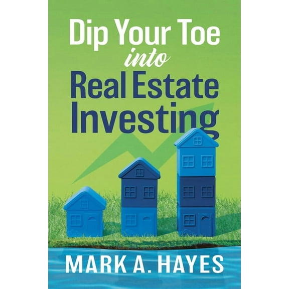 Dip Your Toe into Real Estate Investing, (Paperback)