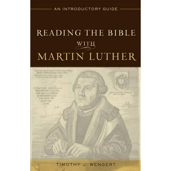 Reading the Bible with Martin Luther: An Introductory Guide, (Paperback)