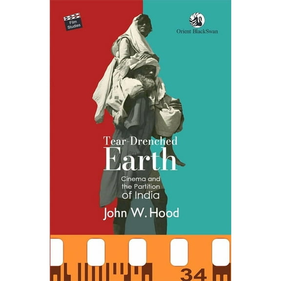 Tear-Drenched Earth: Cinema and the Partition of India (Paperback)