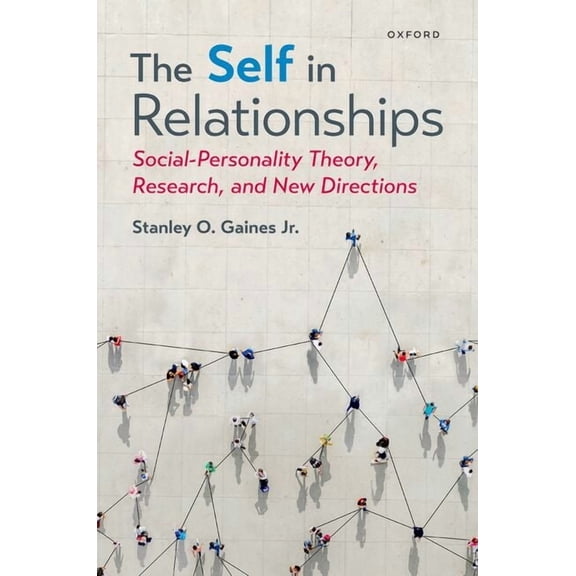 The Self in Relationships: Social-Personality Theory, Research, and New Directions, (Hardcover)