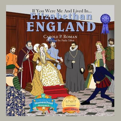 If You Were Me and Lived In... Elizabethan England : An Introduction to Civilizations Throughout Time