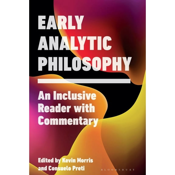 Early Analytic Philosophy: An Inclusive Reader with Commentary (Paperback)