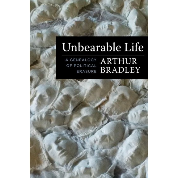 Insurrections: Critical Studies in Relig Unbearable Life: A Genealogy of Political Erasure, (Paperback)