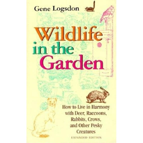 Pre-Owned Wildlife in the Garden, Expanded Edition: How to Live in Harmony with Deer, Raccoons, Rabbits, Crows, and Other Pesky Creatures (EXPANDED) (Paperback) 0253212847 9780253212849