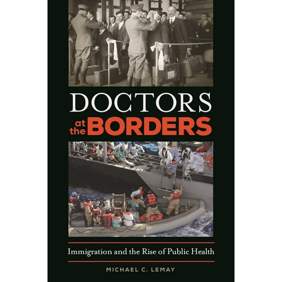 Doctors at the Borders: Immigration and the Rise of Public Health, (Hardcover)