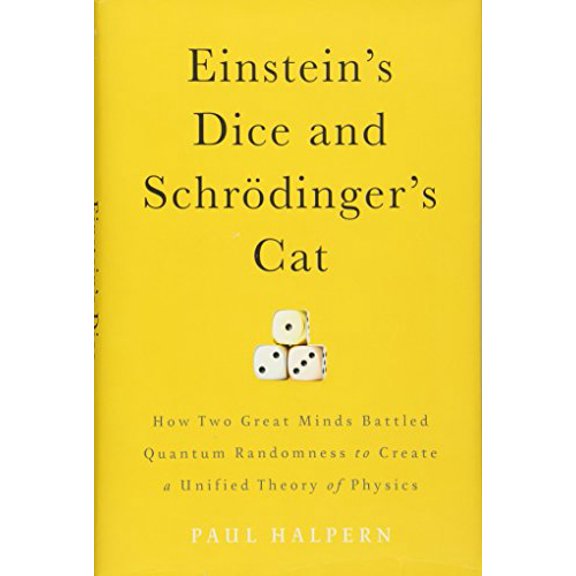 Pre-Owned Einstein's Dice and Schrodinger's Cat: How Two Great Minds Battled Quantum Randomness to Create a Unified Theory of Physics (Hardcover) 0465075711 9780465075713