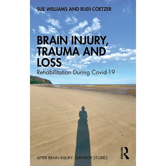 After Brain Injury: Survivor Stories Brain Injury, Trauma and Loss: Rehabilitation During Covid-19, (Paperback)