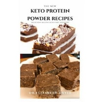 The New Keto Protein Powder Recipes: Healthy Keto Protein Recipes and Weight loss Plan: Natural, And Organic Keto Protein Cake Recipes Includes Meal P