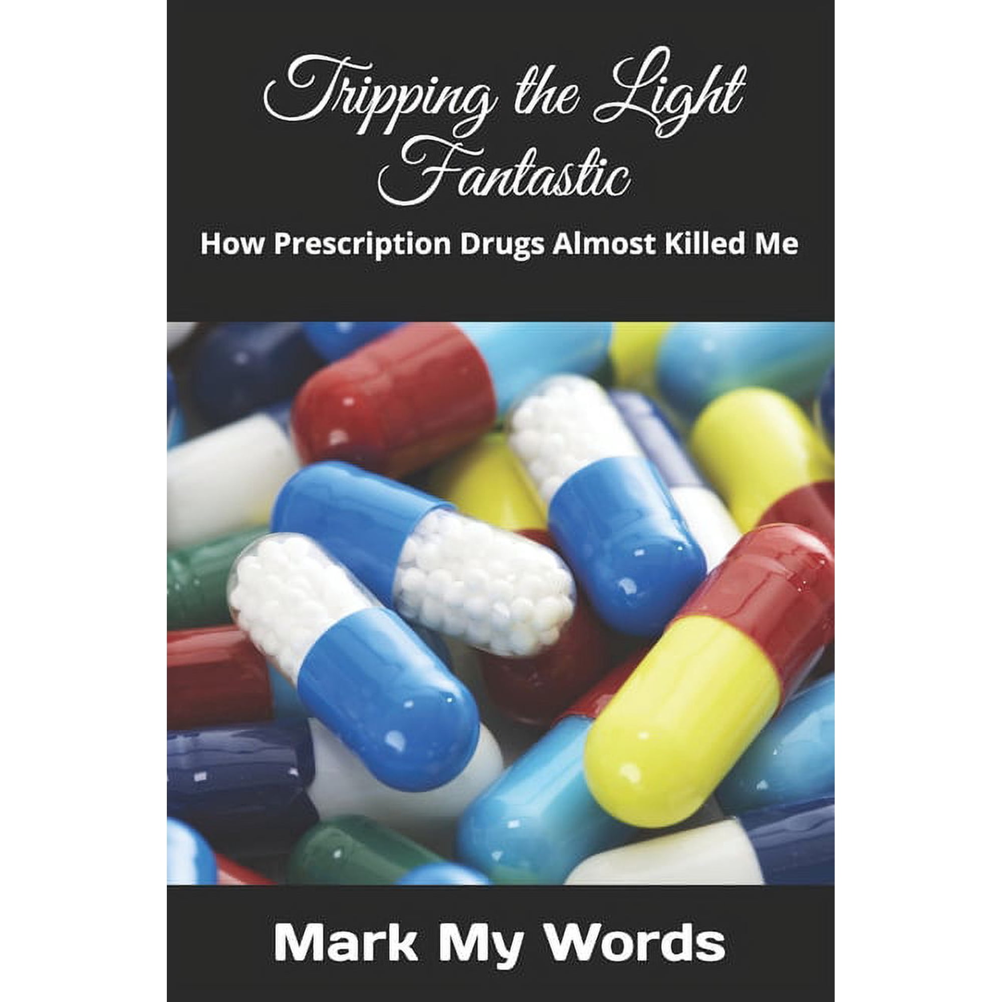 Public Service Tripping the Light Fantastic: How Prescription Drugs Almost Killed Me, Book 1, (Paperback)