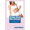 30 Day Shred Diet Concept: Introductory Fast Weight Loss Book Toward Permanent Health & Wellness