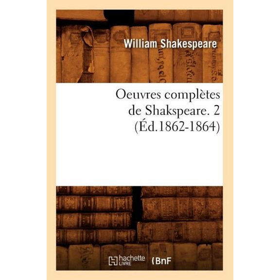 Litterature: Oeuvres Complètes de Shakspeare. 2 (Éd.1862-1864) (Paperback)