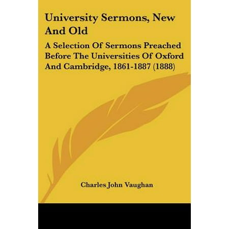 Oxford Selection Post - University Sermons, New and Old : A Selection of Sermons Preached Before the Universities of Oxford and Cambridge, 1861-1887 (1888)