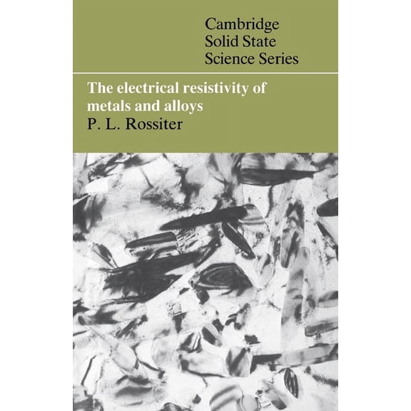 Cambridge Solid State Science The Electrical Resistivity of Metals and Alloys, (Paperback)