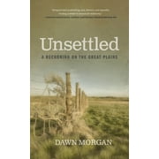 Unsettled: A Reckoning on the Great Plains (Paperback)