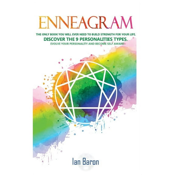 Enneagram: The Only Book You Will Ever Need to Build Strength for Your Life. Discover The 9 Personalities Types. Evolve , (Paperback)