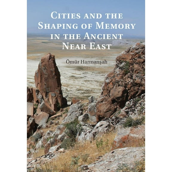 Cities and the Shaping of Memory in the Ancient Near East, (Paperback)