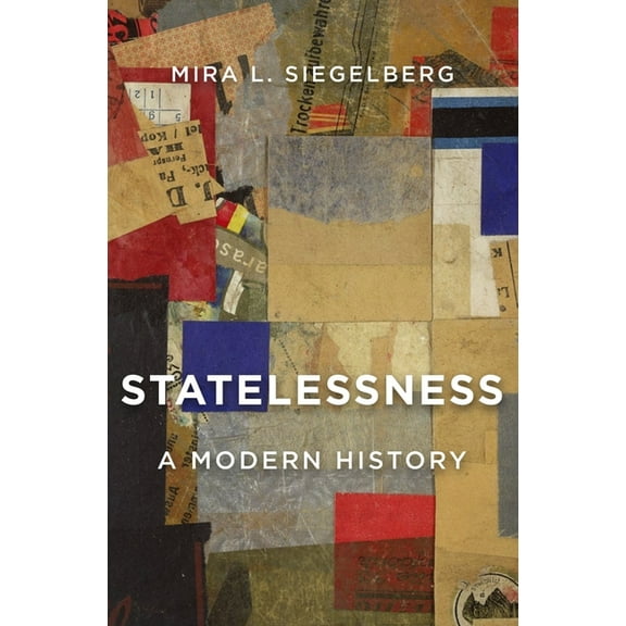 Statelessness: A Modern History, (Hardcover)