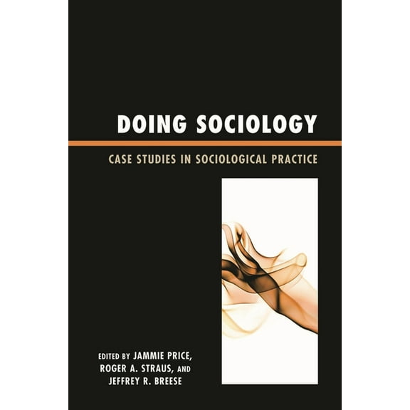 Doing Sociology: Case Studies in Sociological Practice, (Hardcover)