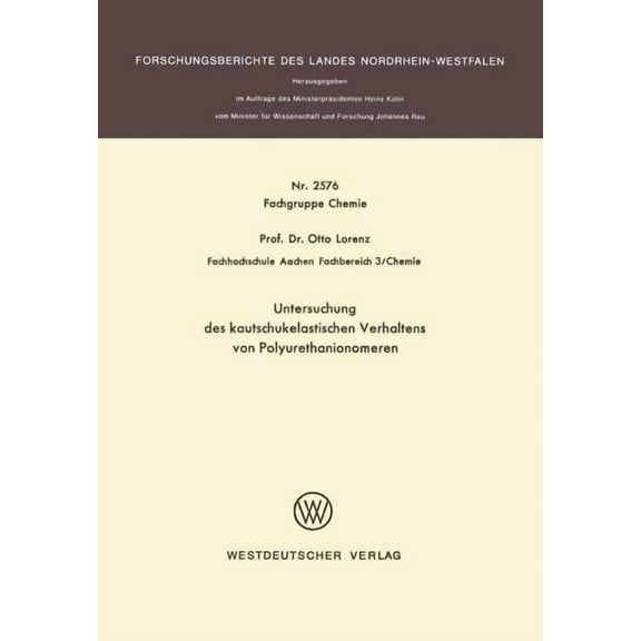 Forschungsberichte Des Landes Nordrhein- Untersuchung Des Kautschukelastischen Verhaltens Von Polyurethanionomeren, Book 2576, (Paperback)