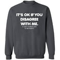 thumbnail image 2 of OXI Crewneck Sweatshirt - Its Ok If You Disagree With Me, Basic Casual Sweatshirts for Men's and Women Fleece Sweatshirt Long Sleeve - Charcoal Large, 2 of 2