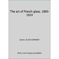 thumbnail image 1 of Pre-Owned The art of French glass, 1860-1914 (Hardcover) 0865650004 9780865650008, 1 of 1