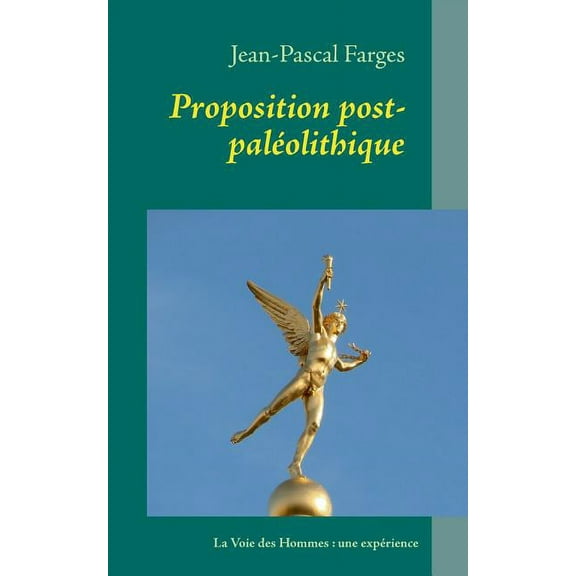 Proposition post-paléolithique: La Voie des Hommes: une expérience (Paperback)
