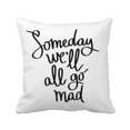 thumbnail image 1 of Citation "Un Jour Nous Deviendrons Tous Fous" Housse de Coussin pour Canapé, 1 of 3