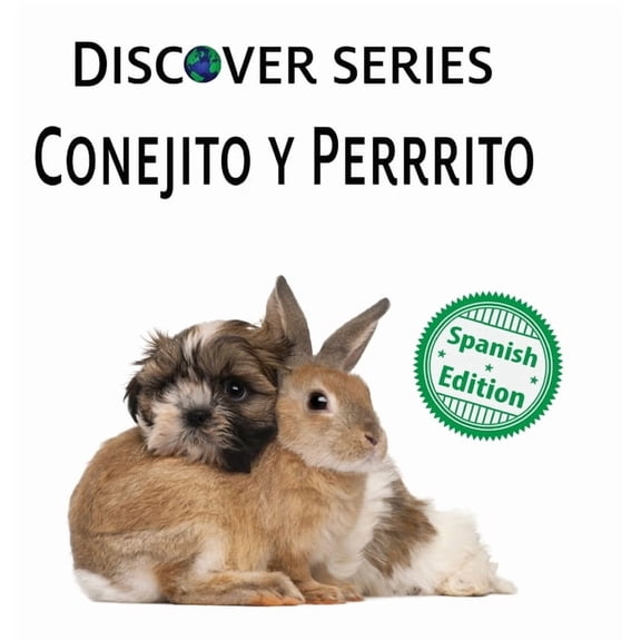Discover Series Spanish Conejito y Perrrito: (Puppy and Bunny), Book 21, (Hardcover)
