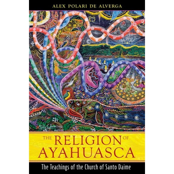 The Religion of Ayahuasca: The Teachings of the Church of Santo Daime, (Paperback)