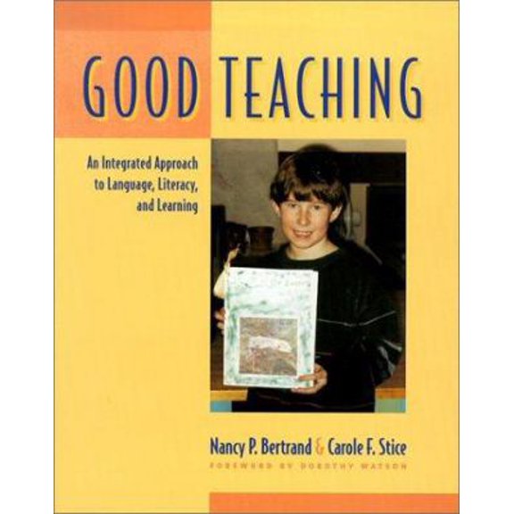 Pre-Owned Good Teaching: An Integrated Approach to Language, Literacy, and Learning (Paperback) 0325003599 9780325003597