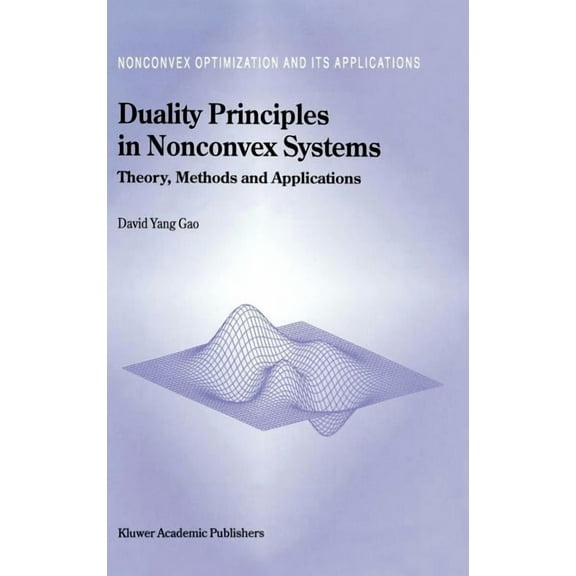 Nonconvex Optimization and Its Applicati Duality Principles in Nonconvex Systems: Theory, Methods and Applications, Book 39, (Hardcover)