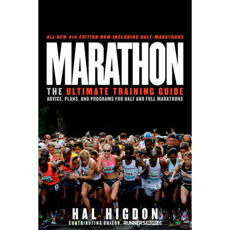 Marathon, All-New 4th Edition : The Ultimate Training Guide: Advice, Plans, and Programs for Half and Full  (Best Half Marathon Training Schedule For Beginners)