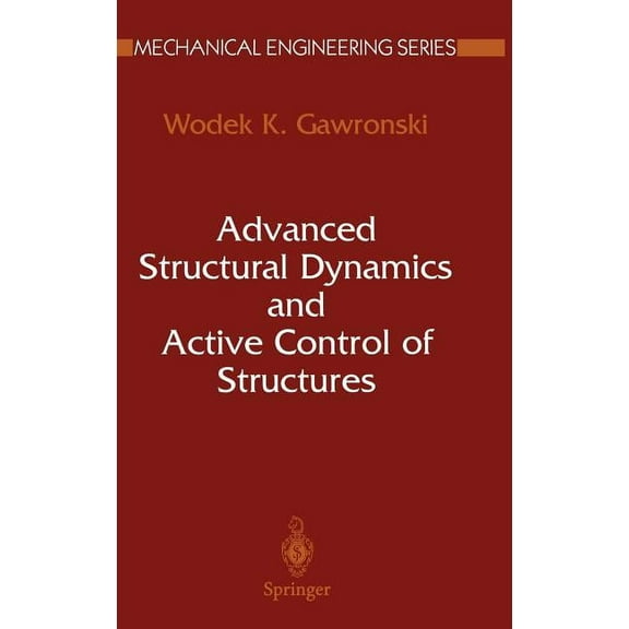 Mechanical Engineering Advanced Structural Dynamics and Active Control of Structures, (Hardcover)