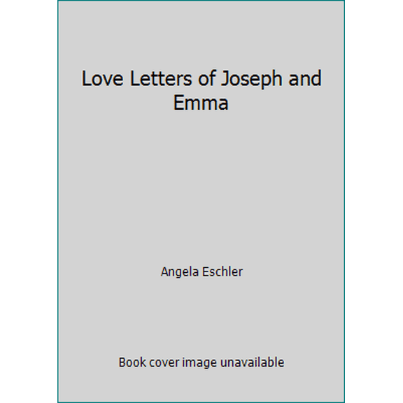 Pre-Owned Love Letters of Joseph and Emma (Hardcover) 1598117181 9781598117189