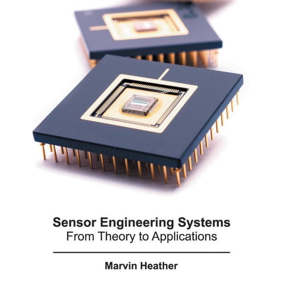 Sensor Engineering Systems: From Theory to Applications, (Hardcover)