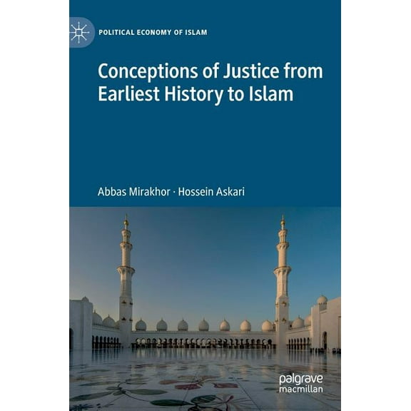 Political Economy of Islam Conceptions of Justice from Earliest History to Islam, (Hardcover)