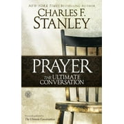 DR CHARLES F STANLEY Prayer: The Ultimate Conversation, (Paperback)