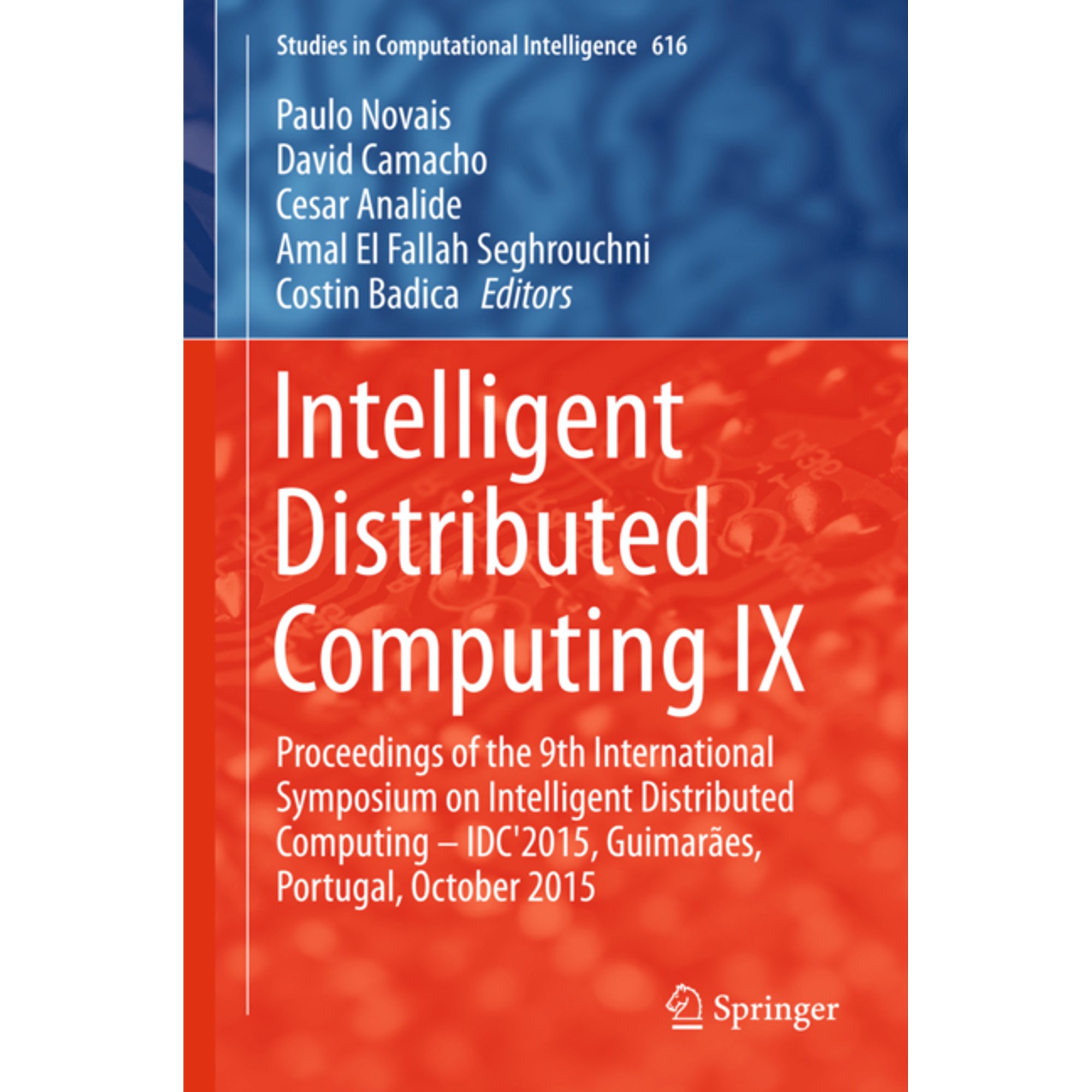 Studies in Computational Intelligence Intelligent Distributed Computing IX: Proceedings of the 9th International Symposium on Intelligent Distributed Computin Book 616 (Hardcover)